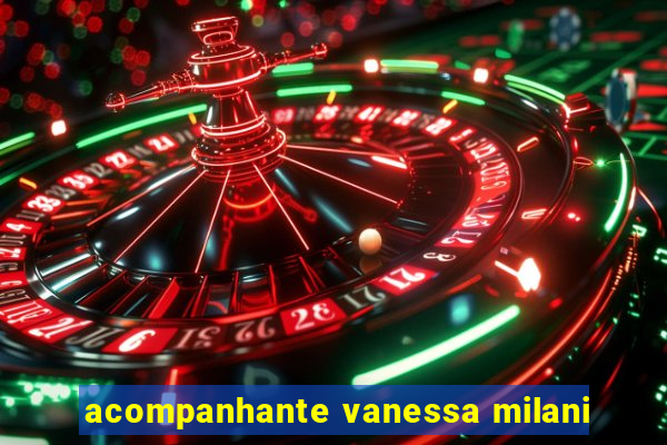 acompanhante vanessa milani